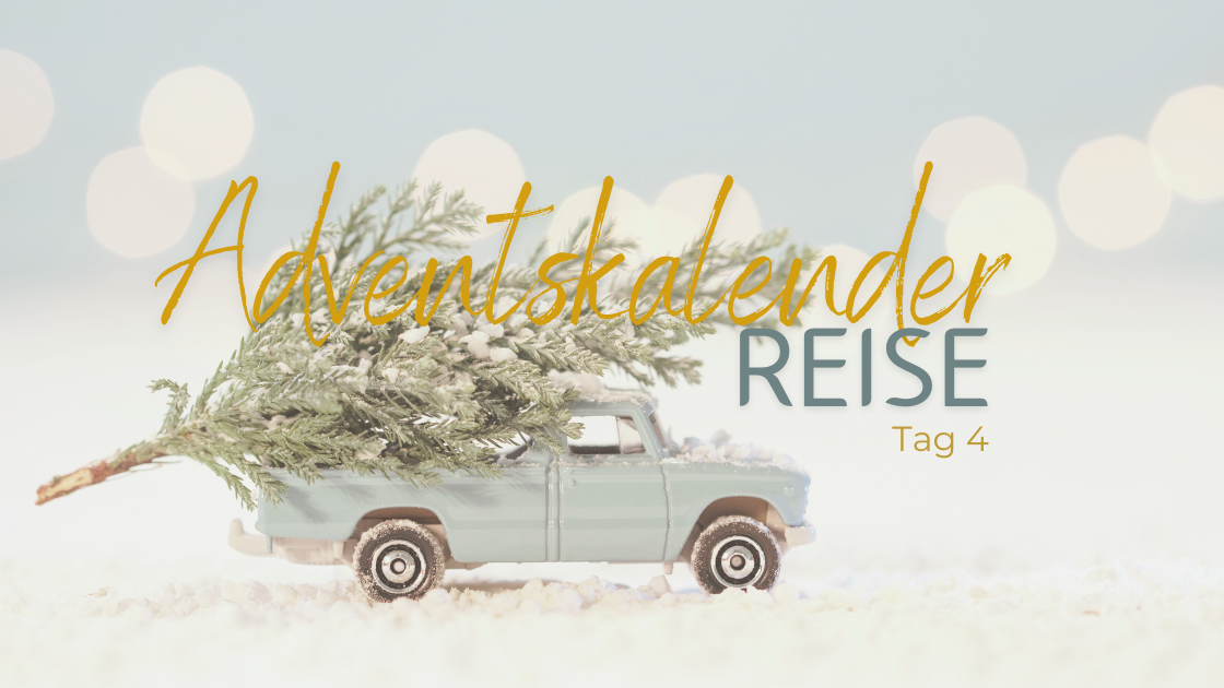 Tag 4 meiner Adventskalender Reise