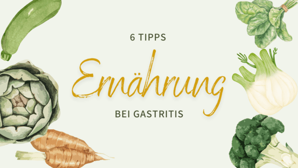 Ernährung bei Gastritis - 6 Tipps